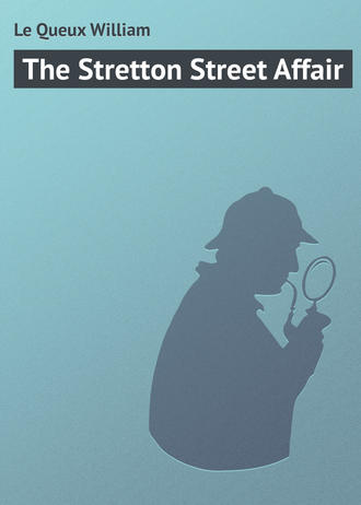 Le Queux William. The Stretton Street Affair