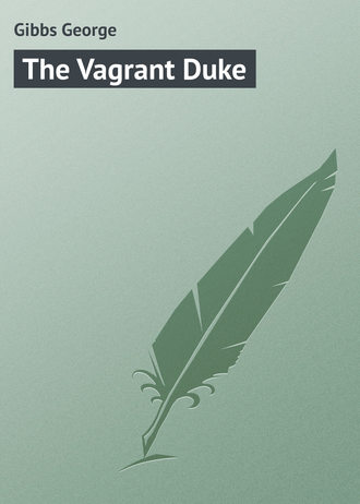 Gibbs George. The Vagrant Duke
