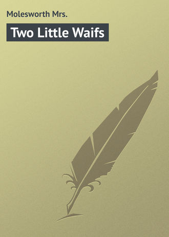 Molesworth Mrs.. Two Little Waifs