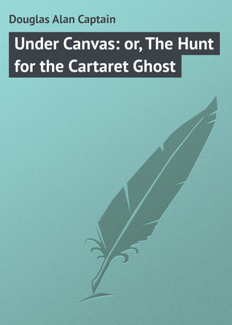 . Under Canvas: or, The Hunt for the Cartaret Ghost
