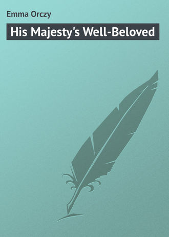 . His Majesty's Well-Beloved