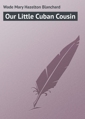 . Our Little Cuban Cousin