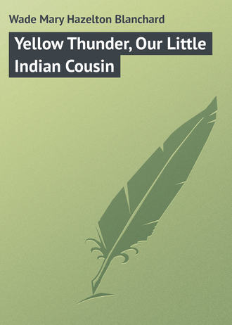 . Yellow Thunder, Our Little Indian Cousin