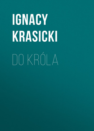 Ignacy Krasicki. Do króla