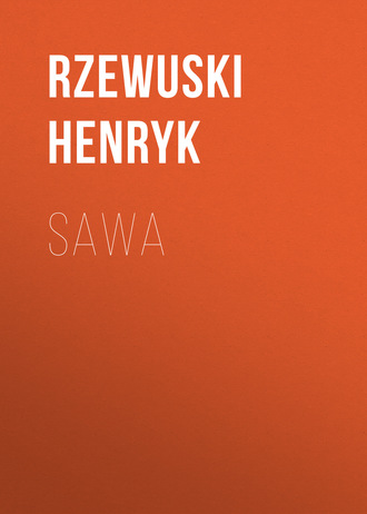 Rzewuski Henryk. Sawa
