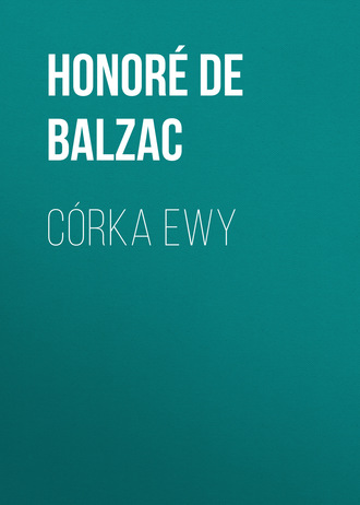 Оноре де Бальзак. Córka Ewy