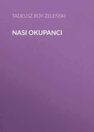 Tadeusz Boy-Żeleński. Nasi okupanci