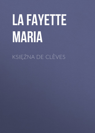 La Fayette Maria. Księżna De Clèves