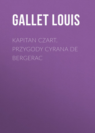Gallet Louis. Kapitan Czart. Przygody Cyrana de Bergerac