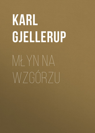 Karl Gjellerup. Młyn na wzgórzu