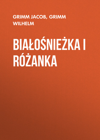 Grimm Jacob. Białośnieżka i Różanka