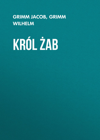 Grimm Jacob. Król żab