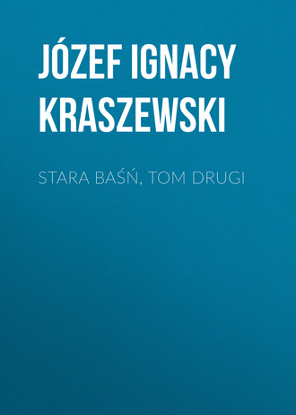 Józef Ignacy Kraszewski. Stara baśń, tom drugi