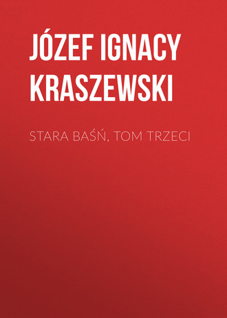 Józef Ignacy Kraszewski. Stara baśń, tom trzeci