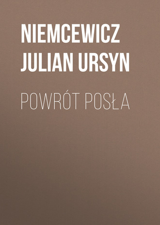 Niemcewicz Julian Ursyn. Powrót posła