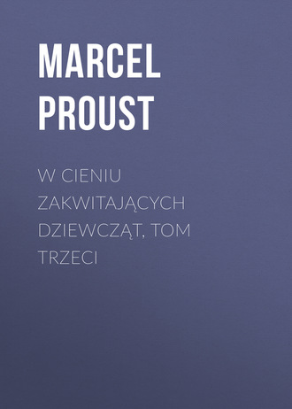 Марсель Пруст. W cieniu zakwitających dziewcząt, tom trzeci