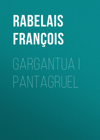 Rabelais François. Gargantua i Pantagruel