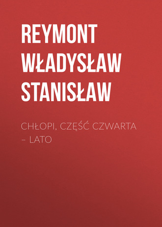 Reymont Władysław Stanisław. Chłopi, Część czwarta – Lato