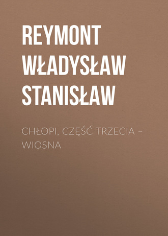 . Chłopi, Część trzecia – Wiosna