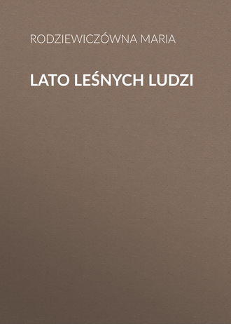 Rodziewiczówna Maria. Lato leśnych ludzi