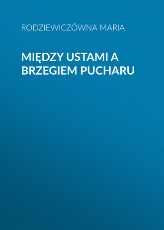 . Między ustami a brzegiem pucharu
