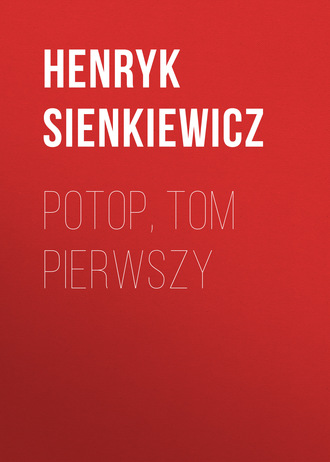 Генрик Сенкевич. Potop, tom pierwszy