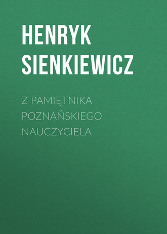 . Z pamiętnika poznańskiego nauczyciela