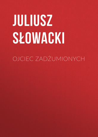 Juliusz Słowacki. Ojciec zadżumionych
