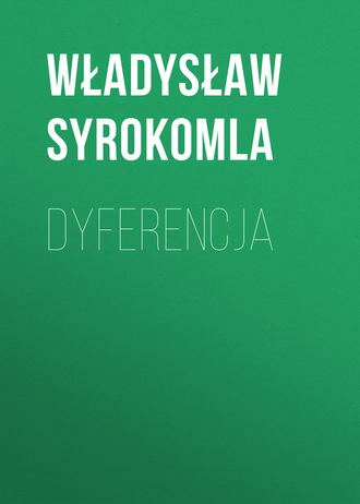 Władysław Syrokomla. Dyferencja