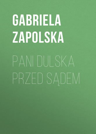 Gabriela Zapolska. Pani Dulska przed sądem