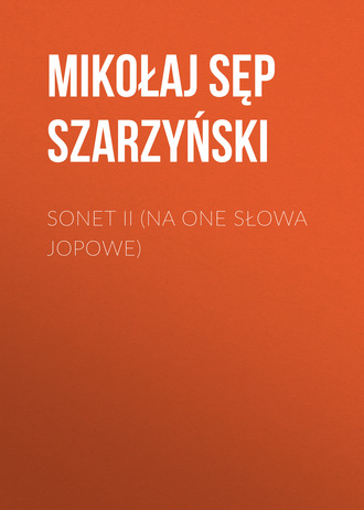 . Sonet II (Na one słowa Jopowe)