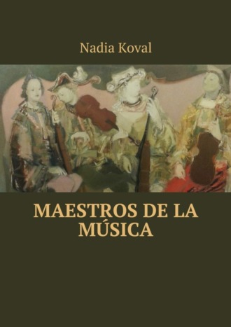 Nadia Koval. Maestros de la música