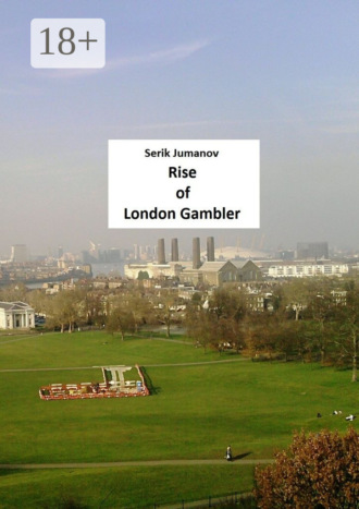 Serik Jumanov. Rise of London Gambler. Second edition