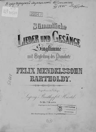 . Sammtliche Lieder und Gesange fur eine Singstimme mit Begleitung des Pianoforte von F. Mendelssohn-Bartholdy