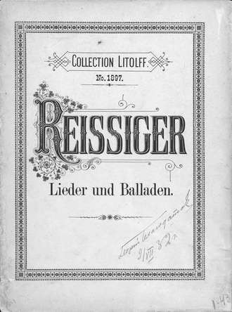 . Lieder und Balladen fur eine Singstimme mit Pianofortebegleitung v. C. G. Reissiger