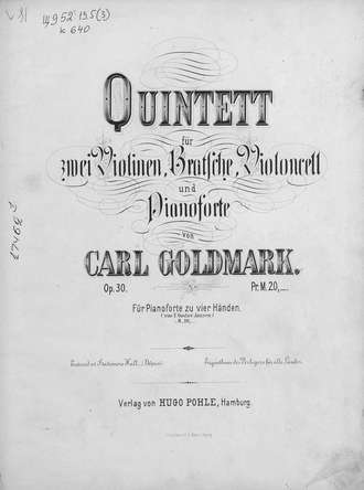 . Quintett fur 2 Violinen, Bratsche, Violoncell und Pianoforte v. Carl Goldmark