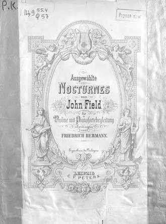 Джон Филд. Ausgewahlte Nocturnes v. John Field fur Violine mit Pianofortebegleitung ubertragen v. Fr. Hermann