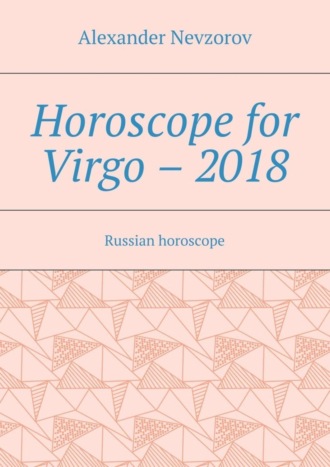 . Horoscope for Virgo – 2018. Russian horoscope