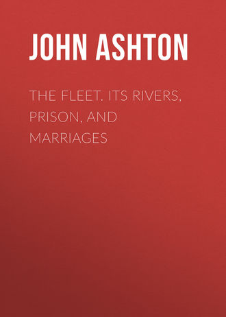 . The Fleet. Its Rivers, Prison, and Marriages