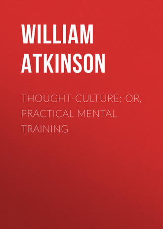 . Thought-Culture; Or, Practical Mental Training