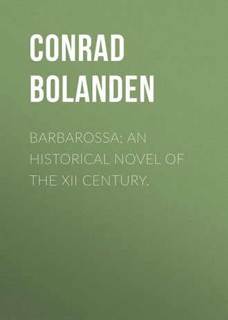 . Barbarossa; An Historical Novel of the XII Century.