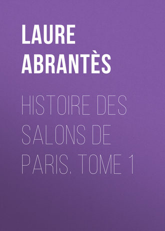 Abrantès Laure Junot duchesse d'. Histoire des salons de Paris. Tome 1