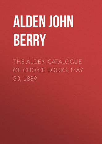 Alden John Berry. The Alden Catalogue of Choice Books, May 30, 1889