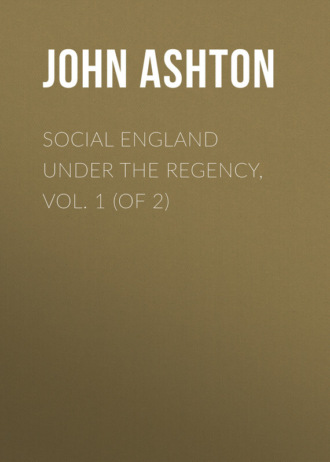 . Social England under the Regency, Vol. 1 (of 2)