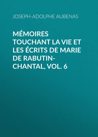 Aubenas Joseph-Adolphe. Mémoires touchant la vie et les écrits de Marie de Rabutin-Chantal, Vol. 6