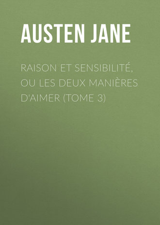 . Raison et sensibilité, ou les deux manières d'aimer (Tome 3)