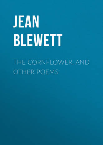 . The Cornflower, and Other Poems
