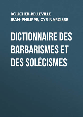 Cyr Narcisse. Dictionnaire des barbarismes et des solécismes
