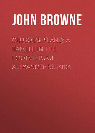 . Crusoe's Island: A Ramble in the Footsteps of Alexander Selkirk
