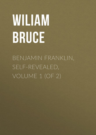 . Benjamin Franklin, Self-Revealed, Volume 1 (of 2)